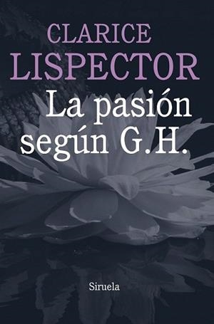 PASIÓN SEGÚN G. H, LA | 9788415803584 | LISPECTOR, CLARICE | Llibreria L'Illa - Llibreria Online de Mollet - Comprar llibres online