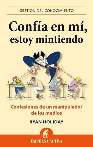 CONFÍA EN MÍ ESTOY MINTIENDO | 9788496627666 | HOLIDAY, RYAN | Llibreria L'Illa - Llibreria Online de Mollet - Comprar llibres online