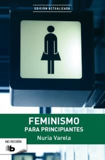 FEMINISMO PARA PRINCIPIANTES | 9788498728736 | VARELA, NURIA | Llibreria L'Illa - Llibreria Online de Mollet - Comprar llibres online