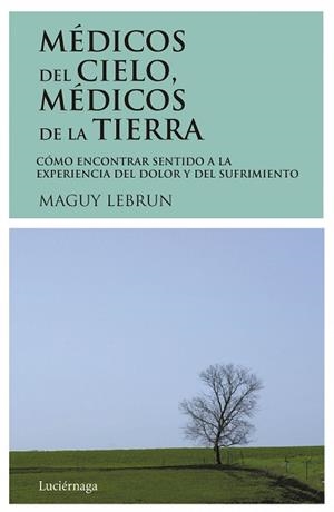 MEDICOS DEL CIELO,MEDICOS DE LA TIERRA | 9788487232008 | LEBRUN,MAGUY | Llibreria L'Illa - Llibreria Online de Mollet - Comprar llibres online