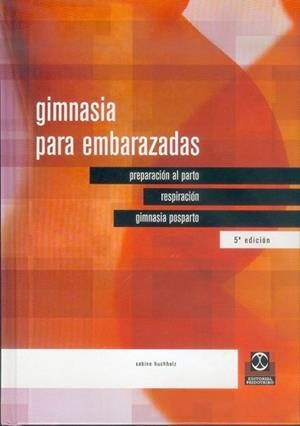 GIMNASIA PARA EMBARAZADAS | 9788480191883 | BUCHHOLZ, SABINE | Llibreria L'Illa - Llibreria Online de Mollet - Comprar llibres online