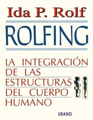ROLFING.LA INTEGRACION DE LAS ESTRUCTURAS DEL CUER | 9788479530631 | ROLF