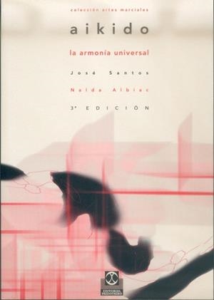 AIKIDO.LA ARMONIA UNIVERSAL | 9788480191760 | SANTOS, JOSE | Llibreria L'Illa - Llibreria Online de Mollet - Comprar llibres online