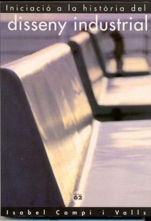 INICIACIO A LA HISTORIA DEL DISSENY INDUSTRIAL | 9788429726350 | CAMPI I VALLS | Llibreria L'Illa - Llibreria Online de Mollet - Comprar llibres online