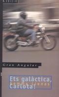 ETS GALACTICA,CARLOTA | 9788476299159 | LIENAS,GEMMA | Llibreria L'Illa - Llibreria Online de Mollet - Comprar llibres online