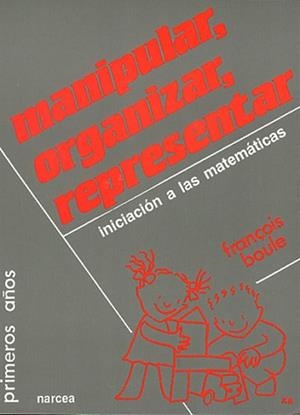 MANIPULAR,ORGANIZAR,REPRESENTAR.INICIACION MATEMAT | 9788427710719 | BOULE, FRAÇOIS | Llibreria L'Illa - Llibreria Online de Mollet - Comprar llibres online