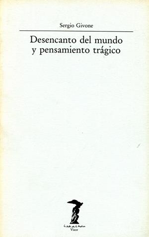 DESENCANTO DEL MUNDO Y PENSAMINETO TRAGICO | 9788477745426 | GIVONE, SERGIO