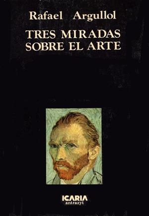 TRES MIRADAS SOBRE EL ARTE | 9788474261097 | ARGULLOL, RAFAEL