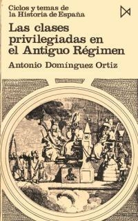 CLASES PRIVILEGIADAS EN EL ANTIGUO RÉGIMEN, LAS | 9788470900198 | DOMINGUEZ ORTIZ, ANTONIO | Llibreria L'Illa - Llibreria Online de Mollet - Comprar llibres online
