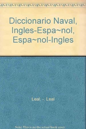 DICCIONARIO NAVAL INGLÉS-ESPAÑOL, ESPAÑOL-INGLÉS | 9788428310895 | LEAL LEAL, LUIS | Llibreria L'Illa - Llibreria Online de Mollet - Comprar llibres online