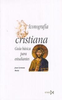 ICONOGRAFIA CRISTIANA. GUIA BASICA PARA ESTUDIANTE | 9788470903434 | CARMONA MUELA, JUAN