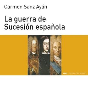 GUERRA DE LA SUCESION ESPAÑOLA | 9788446004561 | SANZ AYAN,CARMEN