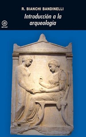 INTRODUCCION A LA ARQUEOLOGIA | 9788446001249 | BIANCHI BANDINELLI, R. | Llibreria L'Illa - Llibreria Online de Mollet - Comprar llibres online