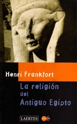 RELIGION DEL ANTIGUO EGIPTO, LA | 9788475843513 | FRANKFORT, HENRI | Llibreria L'Illa - Llibreria Online de Mollet - Comprar llibres online