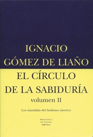 CIRCULO DE LA SABIDURIA II, EL | 9788478444243 | GOMEZ DE LIAÑO, IGNACIO | Llibreria L'Illa - Llibreria Online de Mollet - Comprar llibres online