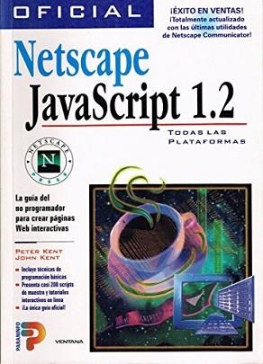 NETSCAPE JAVASCRIPT 1.2 | 9788428324236 | KENT, PETER-JOHN