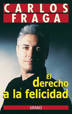 DERECHO A LA FELICIDAD, EL | 9788479532291 | FRAGA, CARLOS | Llibreria L'Illa - Llibreria Online de Mollet - Comprar llibres online
