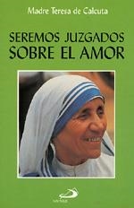 SEREMOS JUZGADOS SOBRE EL AMOR | 9788428517294 | MADRE TERESA DE CALCUTA