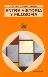 ENTRE HISTORIA Y FILOSOFIA | 9788446004264 | BERMEJO BARRERA, JOSE CARLOS | Llibreria L'Illa - Llibreria Online de Mollet - Comprar llibres online