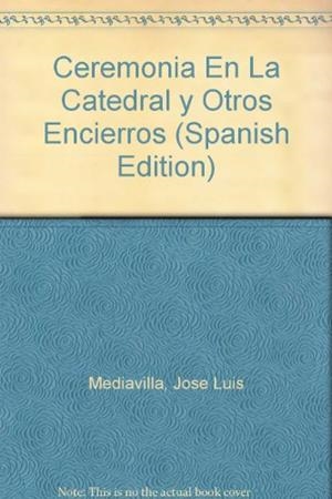 CEREMONIA EN LA CATEDRAL Y OTROS ENCIERROS | 9788487531460 | MEDIAVILLA, JOSE LUIS | Llibreria L'Illa - Llibreria Online de Mollet - Comprar llibres online