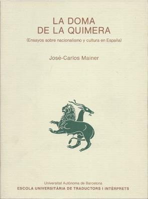 DOMA DE LA QUIMERA, LA. ENSAYOS SOBRE NACIONALISMO | 9788474882797 | MAINER, JOSE-CARLOS