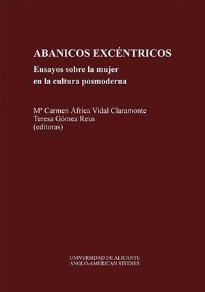 ABANICOS EX-CENTRICOS.ENSAYOS SOBRE LA MUJER CULT. | 9788479082109 | VIDAL CLARAMONTE, Mª CARMEN AFRICA | Llibreria L'Illa - Llibreria Online de Mollet - Comprar llibres online