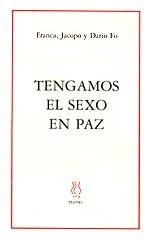 TENGAMOS EL SEXO EN PAZ | 9788487524844 | FRANCA,JACOPO Y DARIO FO | Llibreria L'Illa - Llibreria Online de Mollet - Comprar llibres online