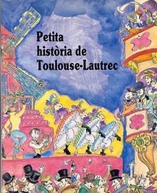 PETITA HISTORIA DE TOULOUSE-LAUTREC | 9788485984862 | Llibreria L'Illa - Llibreria Online de Mollet - Comprar llibres online