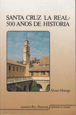 SANTA CRUZ LA REAL:500 AÑOS DE HISTORIA | 9788433821188 | HUERGA,ALVARO