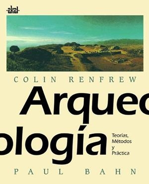 ARQUEOLOGIA; TEORIAS METODOS Y PRACTICA | 9788446002345 | RENFREW, COLIN | Llibreria L'Illa - Llibreria Online de Mollet - Comprar llibres online