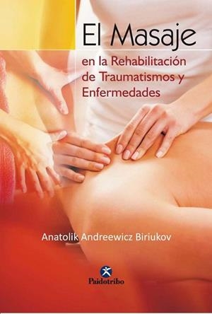 MASAJE EN LA REHABILITACION DE TRAUMATISMOS Y ENFE | 9788480192507 | BIRIUKOV, ANATOLIK ANDREEWICZ | Llibreria L'Illa - Llibreria Online de Mollet - Comprar llibres online