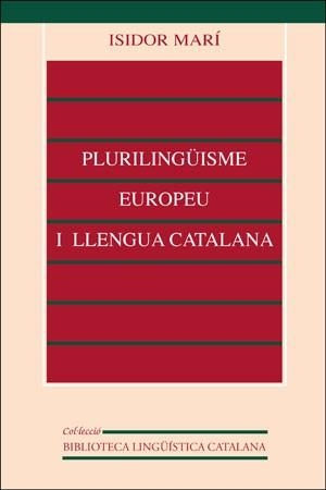 PLURILINGUISME EUROPEU I LLENGUA CATALANA | 9788437023403 | MARI, ISIDORO | Llibreria L'Illa - Llibreria Online de Mollet - Comprar llibres online