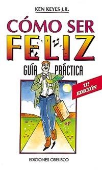 COMO SER FELIZ.GUIA PRACTICA | 9788477204886 | KEYES, KEN