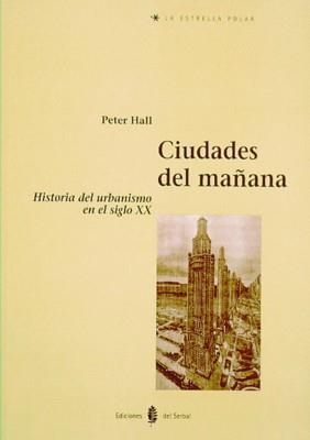 CIUDADES DEL MAÑANA.HISTORIA DEL URBANISMO EN EL | 9788476281901 | HALL, PETER