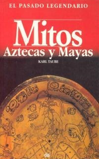 MITOS AZTECAS Y MAYAS | 9788446006114 | TAUBE, KARLS