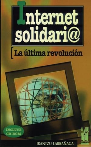 INTERNET SOLIDARIO.LA ULTIMA REVOLUCION | 9788481360356 | LARRAÑAGA, IRANTZU | Llibreria L'Illa - Llibreria Online de Mollet - Comprar llibres online