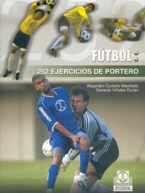 FUTBOL 252 EJERCICIOS PORTERO | 9788480197809 | CURBELO MACHADO, ALEJANDRO | Llibreria L'Illa - Llibreria Online de Mollet - Comprar llibres online