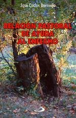 RELACION PASTORAL DE AYUDA AL ENFERMO | 9788428515641 | BERMEJO, JOSE CARLOS