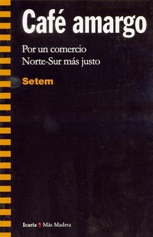 CAFE AMARGO.POR UN COMERCIO NORTE-SUR MAS JUSTO | 9788474263091 | SETEM | Llibreria L'Illa - Llibreria Online de Mollet - Comprar llibres online