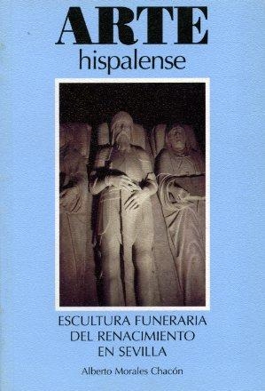 ESCULTURA FUNERARIA DEL RENACIMIENTO EN SEVILLA | 9788477981282