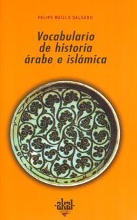 VOCABULARIO DE HISTORIA ARABE E ISLAMICA | 9788446005872 | MAILLO SALGADO, FELIPE | Llibreria L'Illa - Llibreria Online de Mollet - Comprar llibres online