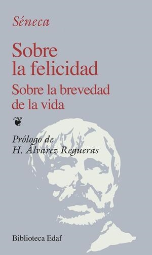 SOBRE LA FELICIADAD SOBRE LA BREVEDAD DE LA VIDA | 9788441402225 | SENECA