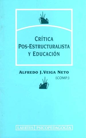 CRITICA POS-ESTRUCTURALISTA Y EDUCACION | 9788475843384 | VEIGA NETO,ALFREDO