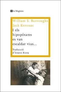 I ELS HIPOPOTAMS ES VAN ESCALDAR VIUS | 9788474109917 | BURROUGHS, WILLIAM S. / JACK KEROUAC | Llibreria L'Illa - Llibreria Online de Mollet - Comprar llibres online