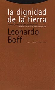 DIGNIDAD DE LA TIERRA, LA | 9788481643633 | BOFF, LEONARDO | Llibreria L'Illa - Llibreria Online de Mollet - Comprar llibres online