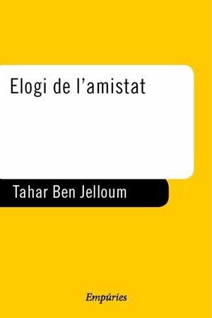 ELOGI DE L'AMISTAT | 9788475967189 | BEN JELLOUN, TAHAR | Llibreria L'Illa - Llibreria Online de Mollet - Comprar llibres online