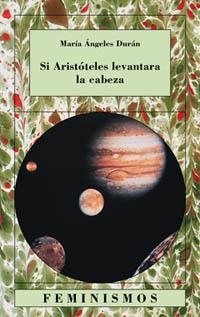 SI ARISTOTELES LEVANTARA LA CABEZA | 9788437618005 | DURAN, MARIA ANGELES | Llibreria L'Illa - Llibreria Online de Mollet - Comprar llibres online