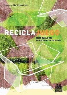 RECICLAJUEGO | 9788480199261 | MARTIN MARTINEZ, FRANCESC | Llibreria L'Illa - Llibreria Online de Mollet - Comprar llibres online