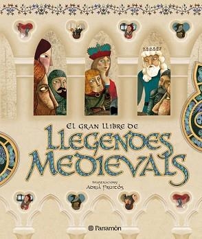 GRAN LLIBRE DE LES LLEGENDES MEDIEVALS, EL | 9788434232747 | FRUITOS, ADRIA | Llibreria L'Illa - Llibreria Online de Mollet - Comprar llibres online