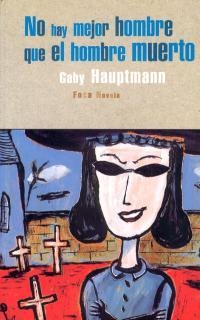 NO HAY MEJOR HOMBRE QUE EL HOMBRE MUERTO | 9788495440037 | HAUPTMANN, GABY | Llibreria L'Illa - Llibreria Online de Mollet - Comprar llibres online